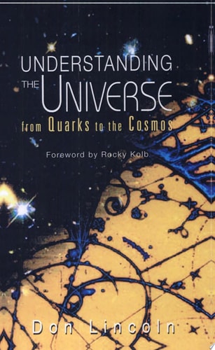 UNDERSTANDING THE UNIVERSE: FROM QUARKS TO THE COSMOS