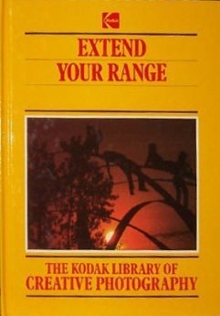 The Kodak Library of Creative Photography: Extend Your Range