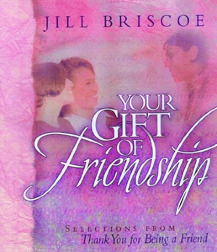 Your Gift of Friendship: Selections from Thank You for Being a Friend