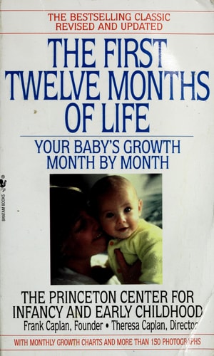 The First Twelve Months of Life: Your Baby's Growth Month by Month