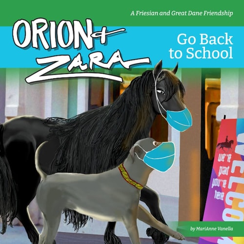 Orion & Zara Go Back to School!: Getting back to having fun! (Orion & Zara, A Friesian and Great Dane Friendship)