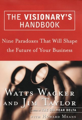 The Visionary's Handbook: Nine Paradoxes That Will Shape the Future of Your Business