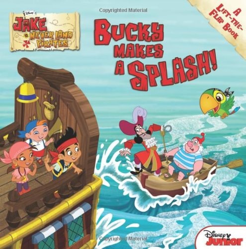 Jake and the Never Land Pirates Bucky Makes a Splash!: A Lift-the-Flap Book