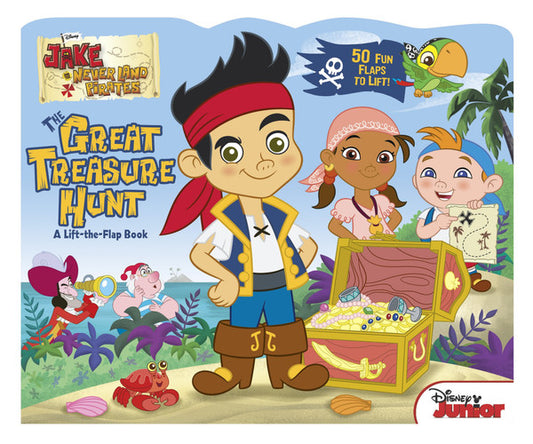 Jake and the Never Land Pirates The Great Treasure Hunt A Lift-the-Flap Book