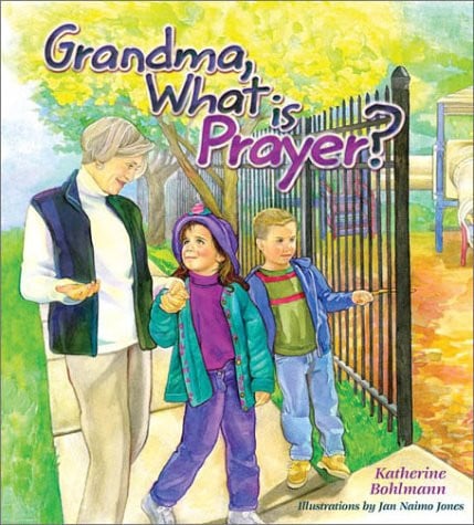 Grandma, What Is Prayer?