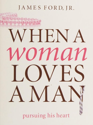 When a Woman Loves a Man: Pursuing His Heart