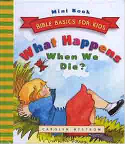 What Happens When We Die? - Mini Book (Bible Basics for Kids - MINI)