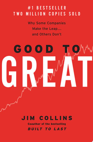 Good to Great: Why Some Companies Make the Leap and Others Don't