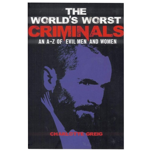 The World's Worst Criminals