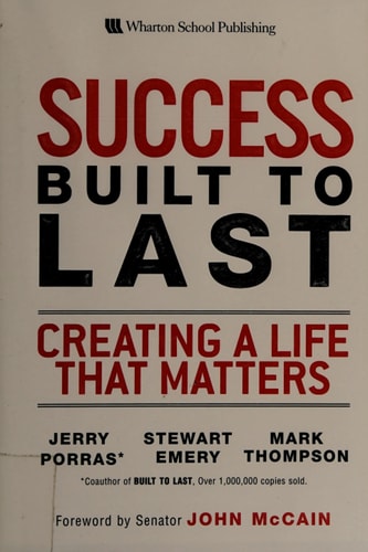 Success Built to Last: Creating a Life that Matters