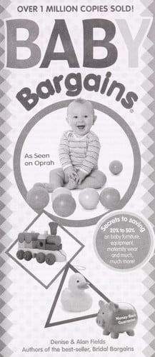Baby Bargains: Secrets to Saving 20% to 50% on baby furniture, gear, clothes, strollers, maternity wear and much, much more!