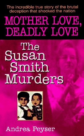 Mother Love, Deadly Love: The Susan Smith Murders