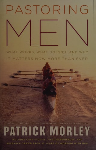 Pastoring Men: What Works, What Doesn't, and Why It Matters Now More Than Ever
