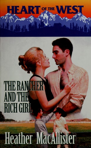 Rancher And The Rich Girl (Heart of the West, 7)