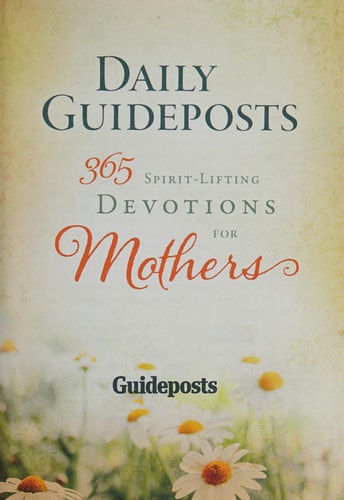 Daily Guideposts 365 Spirit-Lifting Devotions for Mothers