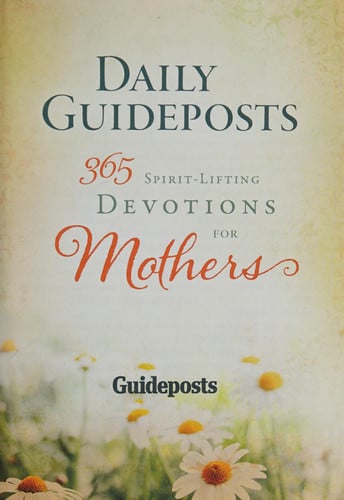 Daily Guideposts 365 Spirit-Lifting Devotions for Mothers