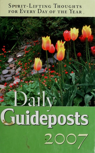 Daily Guideposts 2007: A Spirit-Lifting Devotional