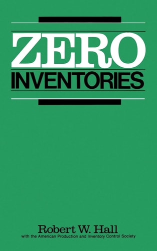 Zero Inventories (IRWIN/APICS SERIES IN PRODUCTION MANAGEMENT)