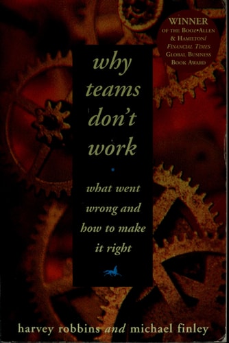 Why Teams Don't Work: What Went Wrong and How to Make It Right