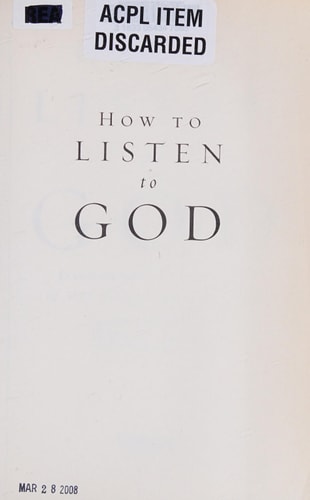 How To Listen To God: Discovering the Signs of His Love and Guidance