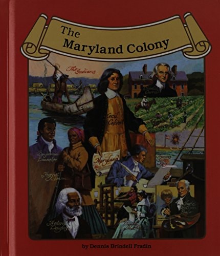 The Maryland Colony (The Thirteen Colonies)