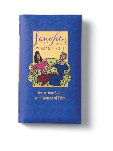 Laughter For a Woman's Soul:  Revive Your Spirit With Women of Faith