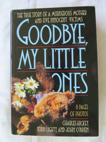Good-Bye, My Little Ones: The True Story of a Murderous Mother and Five Innocent Victims