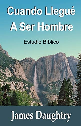 Cuando Llegué A Ser Hombre: Estudio Biblico (Spanish Edition)
