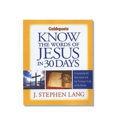 Know the Words of Jesus in 30 Days: Discover the Real Jesus and the Timeless Truth of His Words