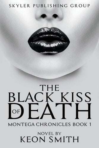 The Black Kiss of Death: Montega Chronicles Book 1 (1)