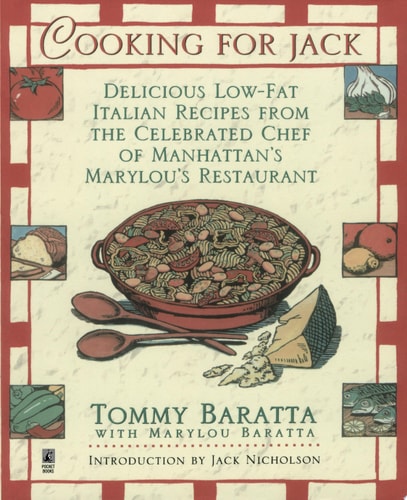 Cooking for Jack with Tommy Baratta: Delicious Low-Fat Italian Recipes from the Celebrated Chef of Manhattan's Marylou's Restaurant