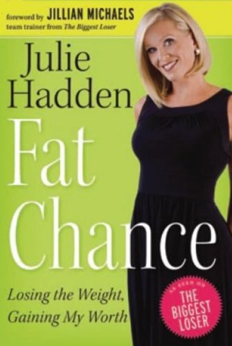 Fat Chance: Losing the Weight, Gaining My Worth
