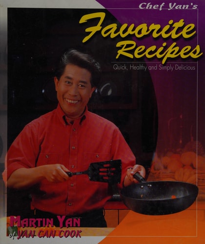 Chef Yan's favorite recipes: Quick, healthy and simply delicious