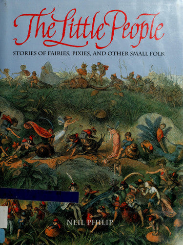 The Little People Stories of Fairies, Pixies, and Other Small Folk