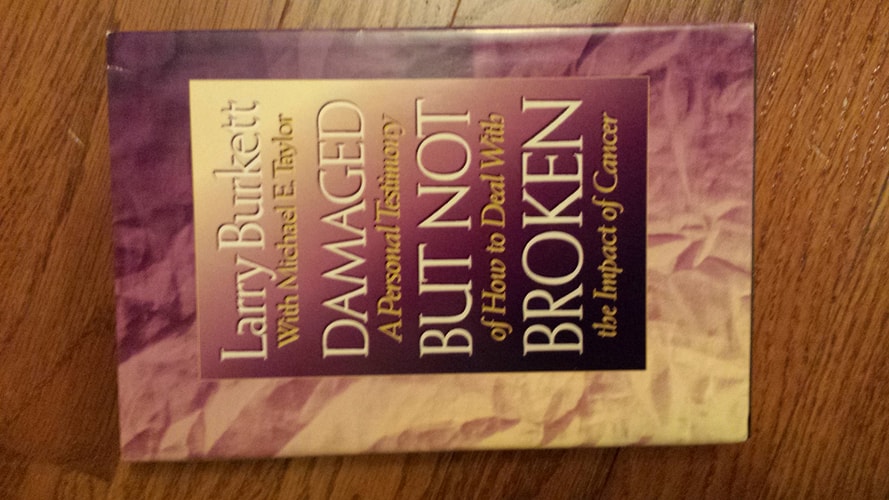 Damaged But Not Broken; A Personal Testimony of How to Deal with the Impact of Cancer