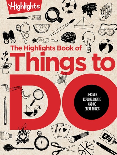 The Highlights Book of Things to Do The Highlights Book of Things to Do (Highlights Books of Doing): Ultimate Kids Activity Book with Over 500 Screen-Free Activities, Brain Teasers, Recipes, Craft