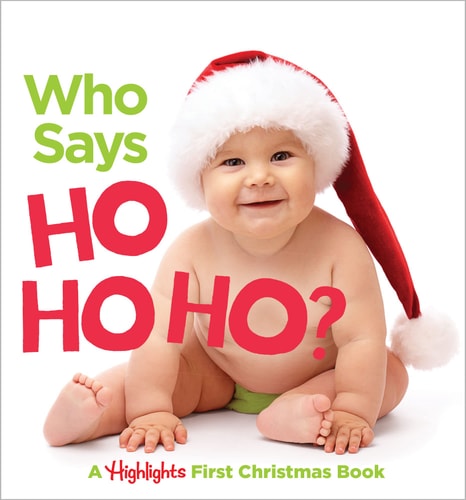 Who Says Ho Ho Ho?: A Highlights First Christmas Book (Highlights Baby Mirror Board Books)