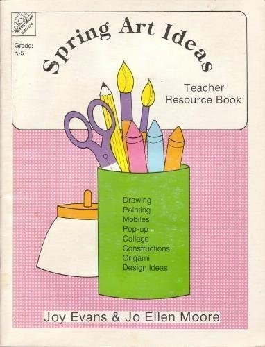 Spring Art Ideas: Teacher Resource, Book K-5