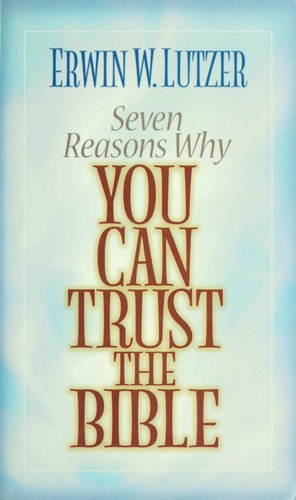 Seven Reasons Why You can trust the bible