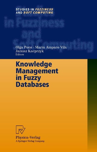 Knowledge Management in Fuzzy Databases (Studies in Fuzziness and Soft Computing)