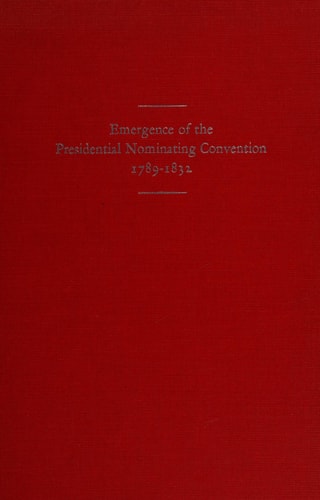 Emergence of the presidential nominating convention, 1789-1832