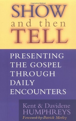 Show and then Tell: Presenting The Gospel Through Daily Encounters