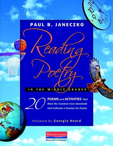 Reading Poetry in the Middle Grades: 20 Poems and Activities That Meet the Common Core Standards and Cultivate a Passion for Poetry
