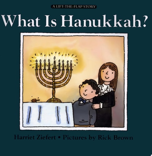 What Is Hanukkah? (A Lift-the-Flap Story)