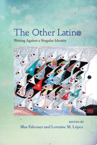 The Other Latin@: Writing Against a Singular Identity (Camino del Sol)