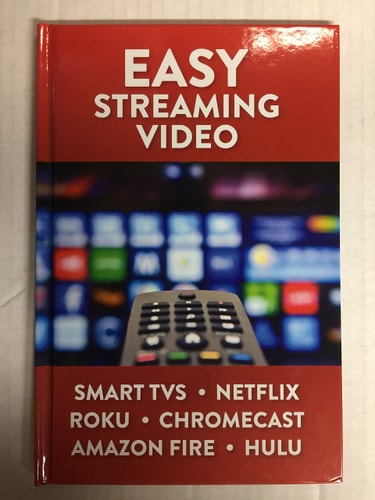 Easy Streaming Video: Smart TVS. Netflix. Roku. Chromecast. Amazon Fire. Hulu