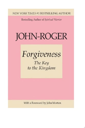 Forgiveness: The Key to the Kingdom