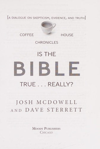 Is the Bible True . . . Really?: A Dialogue on Skepticism, Evidence, and Truth (The Coffee House Chronicles)