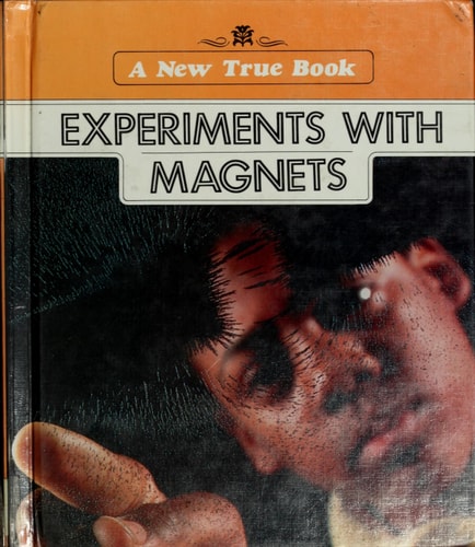 Experiments With Magnets (New True Books)