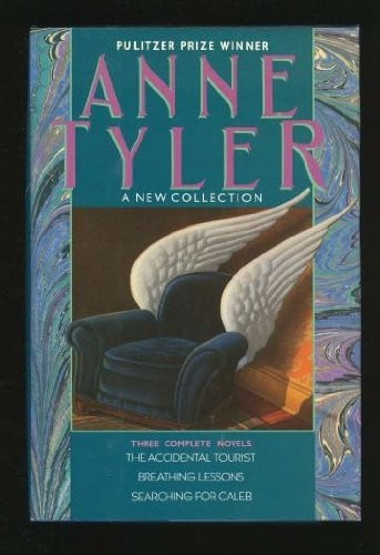 Anne Tyler: A New Collection:Three Complete Novels: The Accidental Tourist; Breathing Lessons; Searching for Caleb